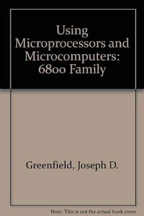 using microprocessors and microcomputers 6800 family 1st edition joseph d greenfield ,william c wray