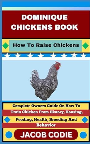 dominique chickens book how to raise chickens complete owners guide on how to train chicken from history