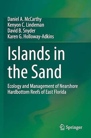 islands in the sand ecology and management of nearshore hardbottom reefs of east florida 1st edition daniel a