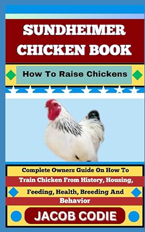 sundheimer chicken book how to raise chickens complete owners guide on how to train chicken from history