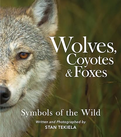 wolves coyotes and foxes symbols of the wild 2nd edition stan tekiela 1647553156, 978-1647553159