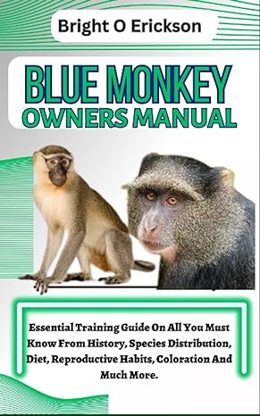 blue monkey owners manual essential training guide on all you must know from history species distribution