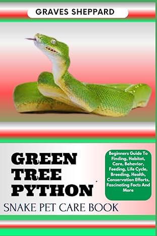 green tree python snake pet care book beginners guide to finding habitat care behavior feeding life cycle