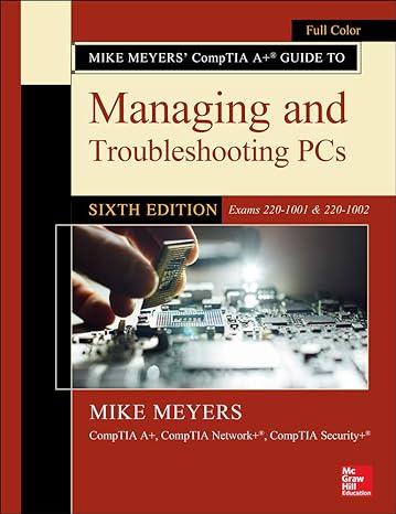 mike meyers comptia a+ guide to managing and troubleshooting pcs sixth edition 6th edition mike meyers