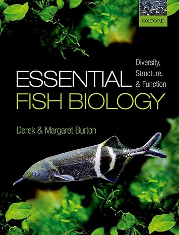 essential fish biology diversity structure and function 1st edition derek burton ,margaret burton 0198785569,