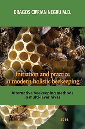 initiation and practice in modern holistic beekeeping alternative beekeeping methods in multi layer hives