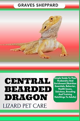 Central Bearded Dragon Lizard Pet Care Simple Guide To Their Husbandry And Enrichment