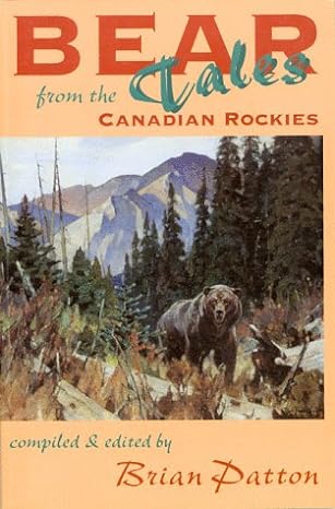 bear tales from the canadian rockies 1st edition brian patton 1894004132, 978-1894004138