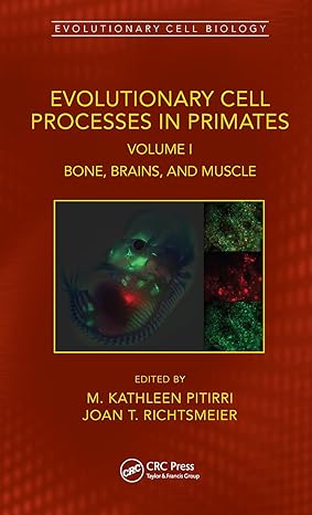 evolutionary cell biology evolutionary cell processes in primates volume i bone brains and muscle 1st edition