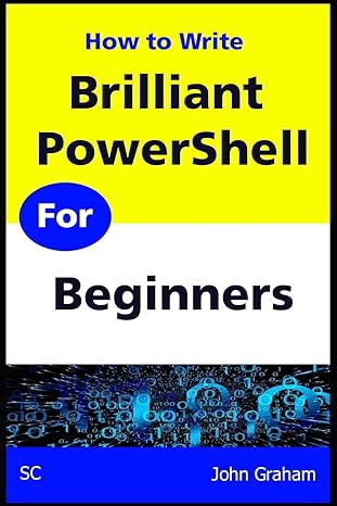 brilliant powershell for beginners a complete guide to powershell scripting for beginners 1st edition john