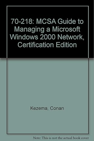 70 218 mcsa guide to managing a microsoft windows 2000 network certification edition 2nd edition conan kezema