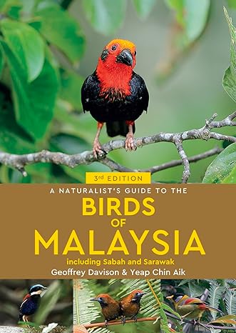 a naturalists guide to the birds of malaysia including sabah and sarawak 3rd edition geoffrey davison, yeap