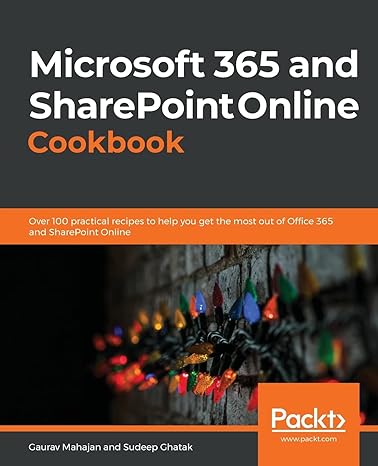 microsoft 365 and sharepoint online cookbook over 100 practical recipes to help you get the most out of