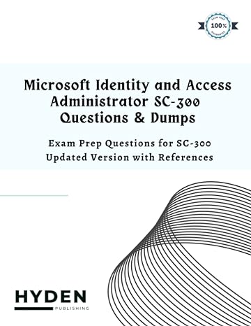 microsoft identity and access administrator sc 300 questions and dumps exam prep questions for sc 300 updated