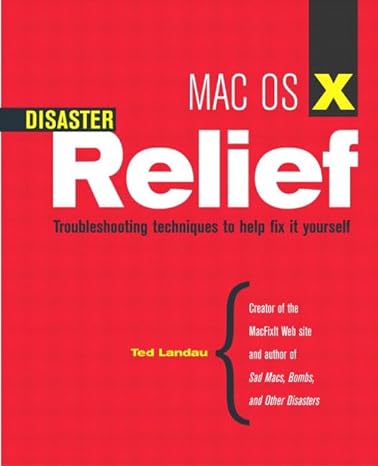 mac os x disaster relief troubleshooting techniques to help fix it yourself 1st edition ted landau