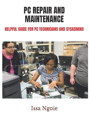 pc repair and maintenance helpful guide for pc technicians and sysadmins 1st edition issa ngoie 979-8766184515