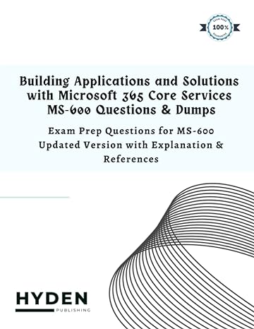building applications and solutions with microsoft 365 core services ms 600 questions and dumps exam prep