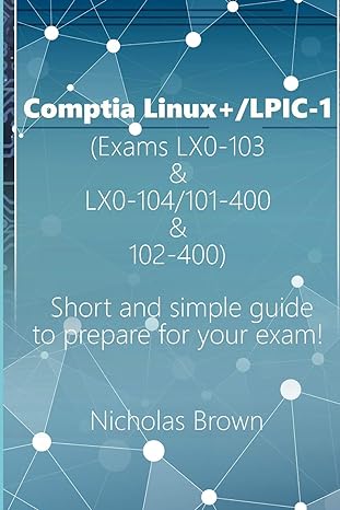 comptia linux+/lpic 1 short and simple guide to prepare for your exam 1st edition nicholas brown 1791615635,