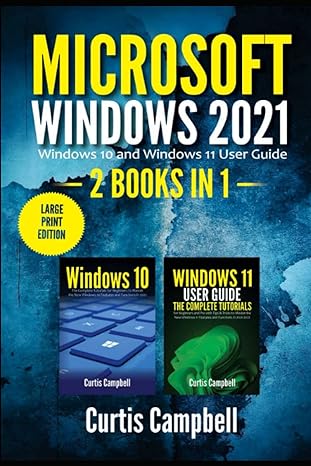 microsoft windows 2021 2 books in 1 windows 10 and windows 11 user guide 1st edition curtis campbell
