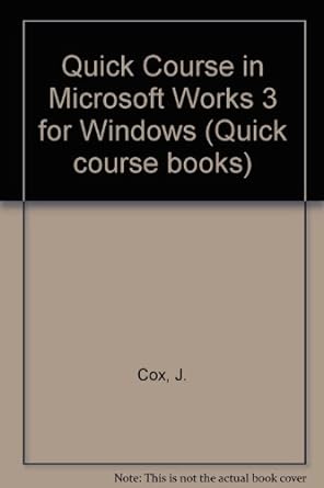 a quick course in microsoft works 3 for windows computer training books for busy people 1st edition joyce cox