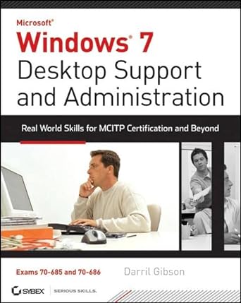 windows 7 desktop support and administration real world skills for mcitp certification and beyond 1st edition