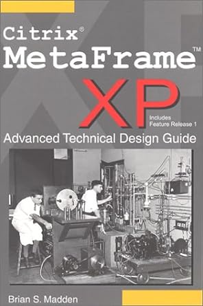 citrix metaframe xp advanced technical design guide 1st edition brian s madden 0971151008, 978-0971151000