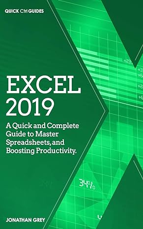 excel 2019 a quick and complete guide to master spreadsheets and boosting productivity 1st edition jonathan