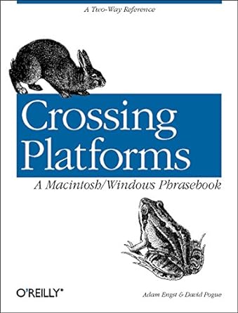 crossing platforms a macintosh/windows phrasebook a dictionary for strangers in a strange land 1st edition