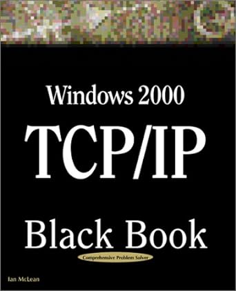 windows 2000 tcp/ip black book an essential guide to enhanced tcp/ip in microsoft windows 2000 book and