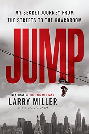 jump my secret journey from the streets to the boardroom 1st edition larry miller ,laila lacy 0063242842,