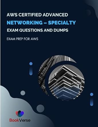 aws certified advanced networking specialty exam questions and dumps exam prep for aws 1st edition book verse