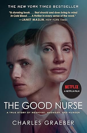 the good nurse a true story of medicine madness and murder 1st edition charles graeber 1538743256,