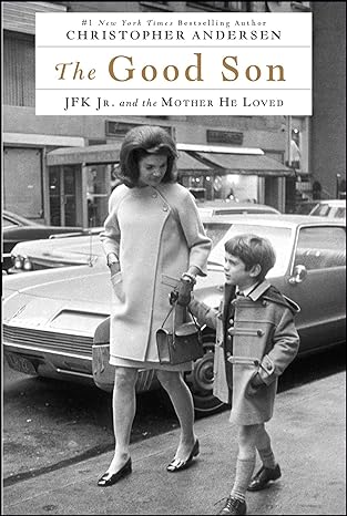 the good son jfk jr and the mother he loved 1st edition christopher andersen 1476775575, 978-1476775579