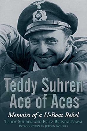 teddy suhren ace of aces memoirs of a u boat rebel 1st edition teddy suhren ,fritz brustat naval 1526713594,