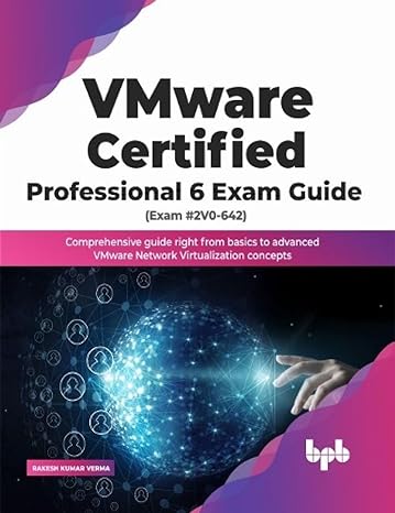 vmware certified professional 6 exam guide (exam #2v0 642) comprehensive guide right from basics to advanced