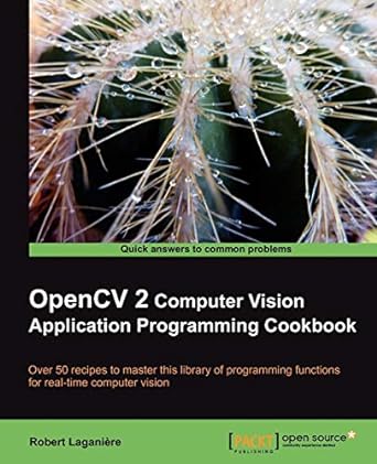 opencv 2 computer vision application programming cookbook 1st edition robert laganiere 1849513244,