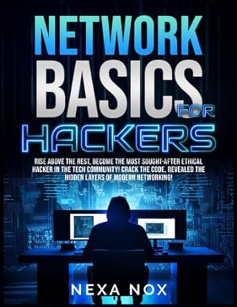 network basics for hackers rise above the rest become the most sought after ethical hacker in the tech