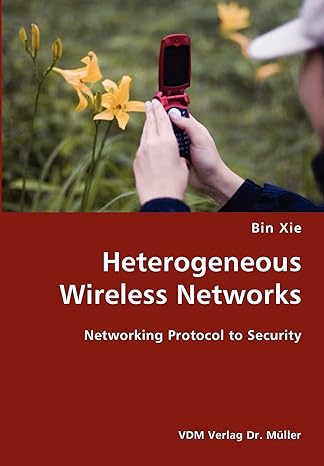 heterogeneous wireless networks networking protocol to security 1st edition bin xie 3836419270, 978-3836419277