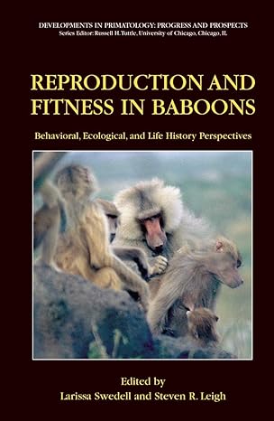 reproduction and fitness in baboons behavioral ecological and life history perspectives 1st edition larissa