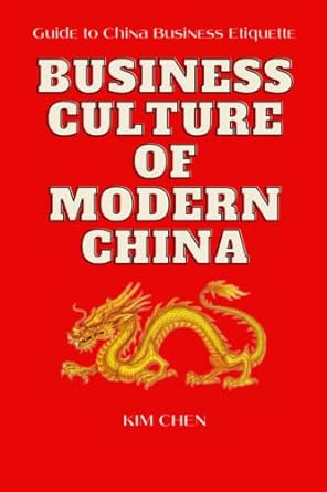 business culture of modern china 1st edition kim chen b0bv6vp7pp, 979-8376705414