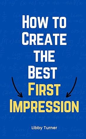 how to create the best first impression 1st edition libby turner b0cpc47638, 979-8870549453