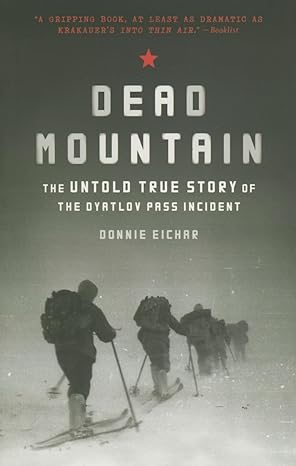 dead mountain the untold true story of the dyatlov pass incident 1st edition donnie eichar 1452140030,