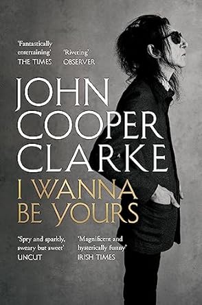 i wanna be yours 1st edition john cooper clarke 1509896120, 978-1509896127