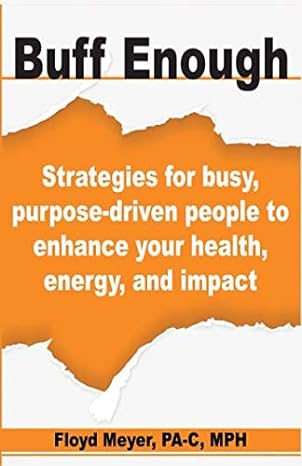 buff enough strategies for busy purpose driven people to enhance your health energy and impact 1st edition