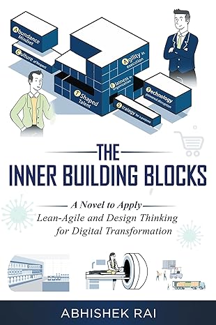 the inner building blocks a novel to apply lean agile and design thinking for digital transformation 1st