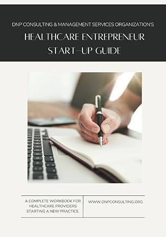 healthcare entrepreneur start up guide a complete workbook for healthcare providers starting a new practice