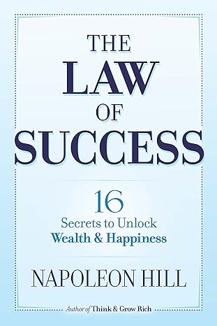 the law of success  secrets to unlock wealth and happiness 1st edition napoleon hill 0486824837,