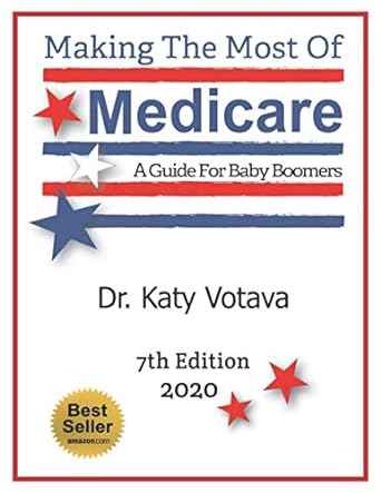 making the most of medicare a guide for baby boomers 1st edition dr. katy votava ,cymantha m. campbell