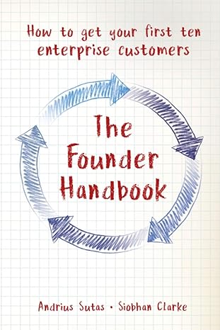 the founder handbook how to get your first ten enterprise customers 1st edition andrius sutas ,siobhan clarke