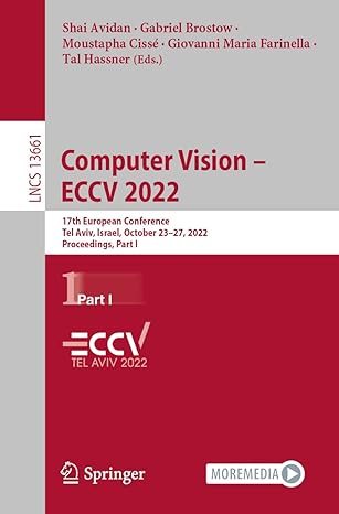 computer vision eccv 2022 17th european conference tel aviv israel october 23 27 2022 proceedings part 1 lncs